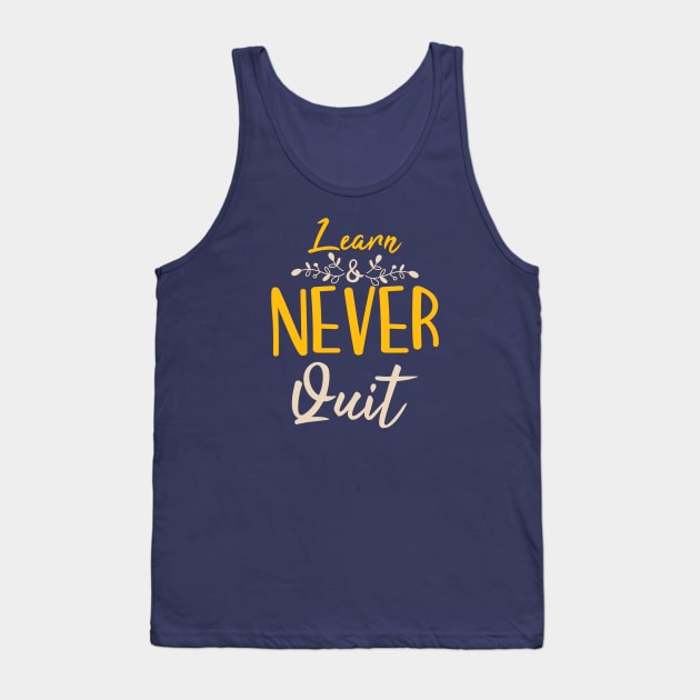 Typography Quote: Learn Never Quit Tank Top by Da Vinci Feather